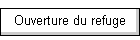 Ouverture du refuge